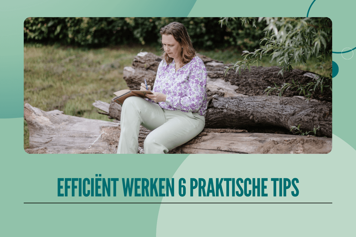 Efficiënter werken: 6 praktische tips