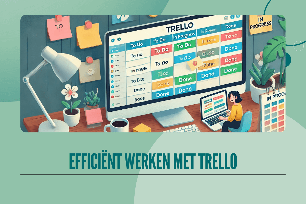 Efficiënt werken met Trello
