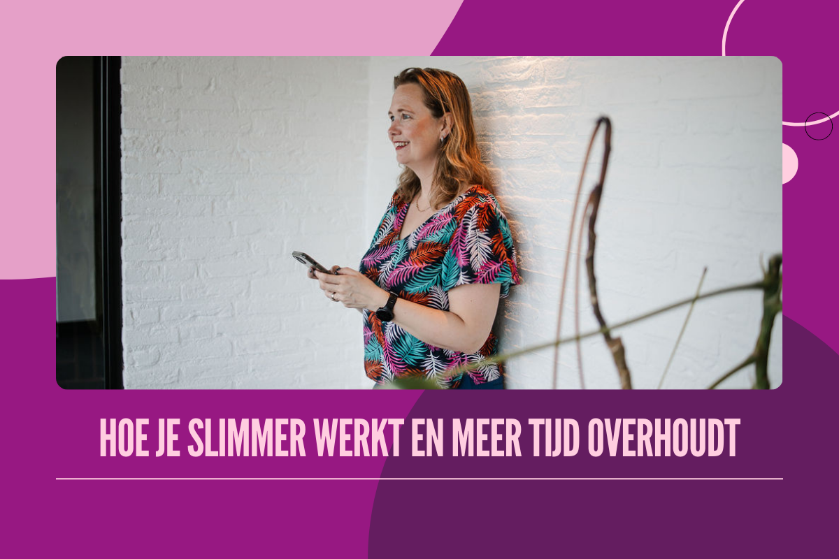 BLOG: hoe je slimmer werkt en meer tijd overhoudt